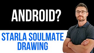 ✅ Starla Soulmate Drawing Android? | Easy Guide
