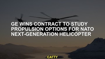 GE wins contract to study propulsion options for NATO next-generation helicopter