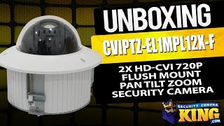 Unboxing - 12X HD-CVI PTZ 720p Flush Mount PTZ - CVIPTZ-EL1MPL12X-F