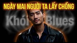 Ngày Mai Người Ta Lấy Chồng - Khói Blues Chill Cover | Nhạc Buồn Hay Nhất 2026