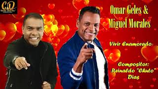 Vivir Enamorado, Miguel Morales & Omar Geles -  Compositor: Reinaldo Chuto Diaz