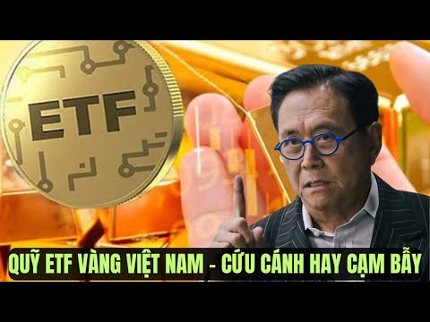 Tại Sao Quỹ ETF Vàng Lại Gây Lo ngại Cho Nhà Đầu Tư Vàng Việt Nam?