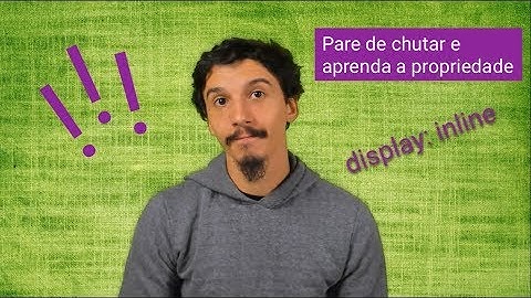 Pare de chutar e aprenda a display: inline #01