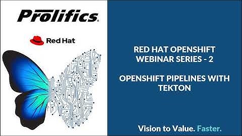 Openshift Pipelines with Tekton - A Prolifics/Red Hat Event