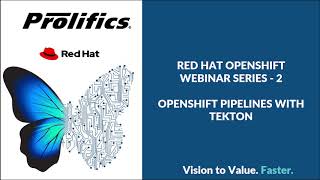 Openshift Pipelines with Tekton - A Prolifics/Red Hat Event