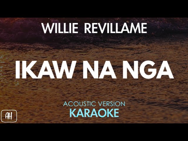 Willie Revillame - Ikaw Na Nga (Karaoke/Acoustic Version)