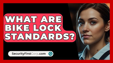 What Are Bike Lock Standards? - SecurityFirstCorp.com