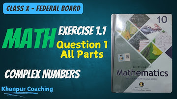 MATH CHAPTER 1 : COMPLEX NUMBERS | Exercise 1.1 | Question 1 Complete | CLASS 10 FBISE