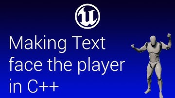 Making Text Face the Player - Unreal Engine C++ Tutorial