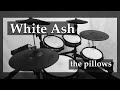 the pillows / White Ash【Drum cover】