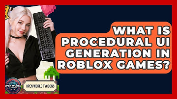 What Is Procedural UI Generation In Roblox Games? - Open World Tycoons