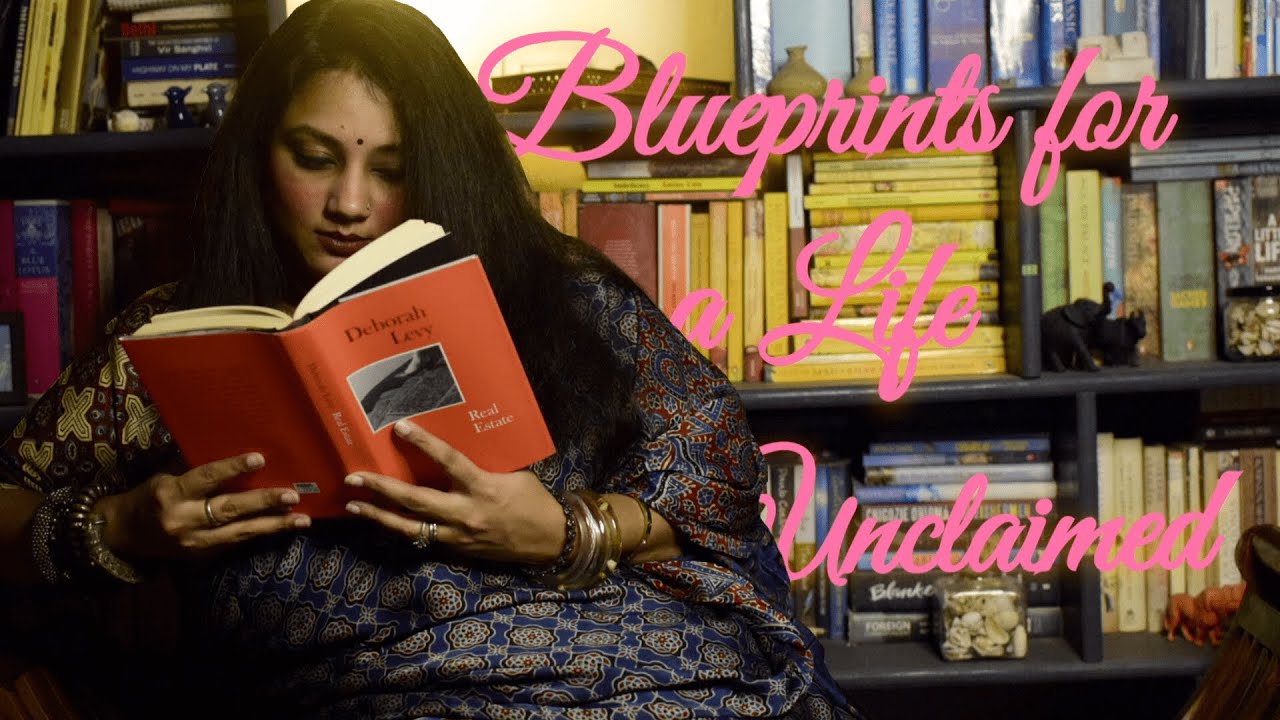 Blueprints for a Life Unclaimed (Book Review : Real Estate by Deborah Levy)