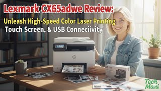 Lexmark CX635adwe Review: Unleash High-Speed Color Laser Printing, Touch Screen, & USB Connectivity