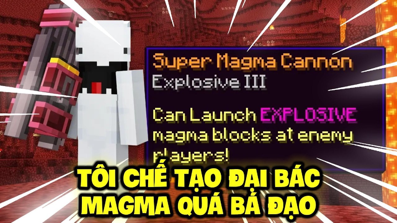 Tôi Chế Tạo Đại bác Magma Quá Bá Đạo !