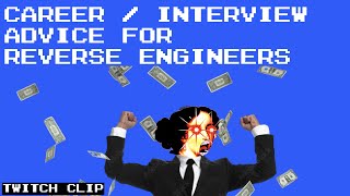 Career / Interview Advice for Reverse Engineers [ Twitch Clip ]