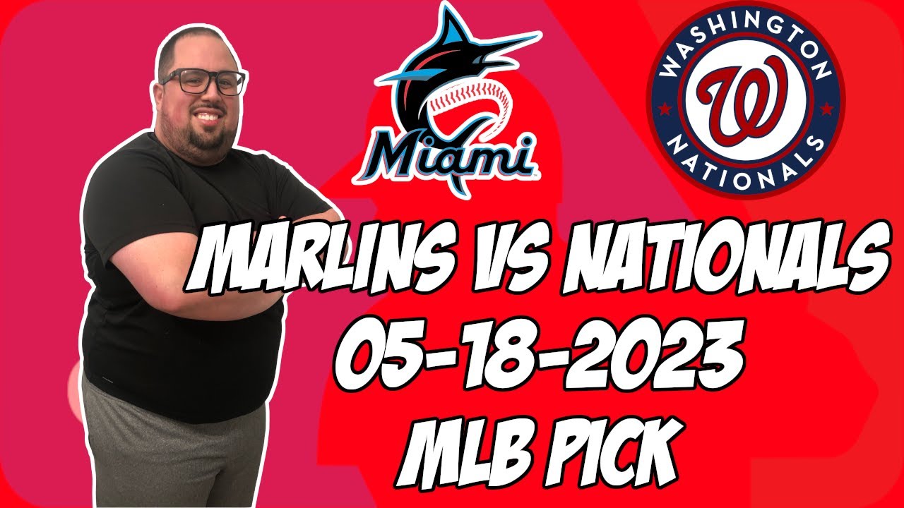 Miami Marlins vs Washington Nationals 5/18/23 MLB Free Pick Free MLB