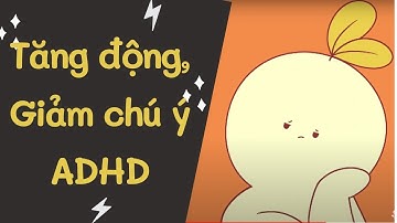 Rối loạn TĂNG ĐỘNG GIẢM CHÚ Ý-  ADHD- 6 dấu hiệu và triệu chứng của bệnh? | Psych2Go Vietnam