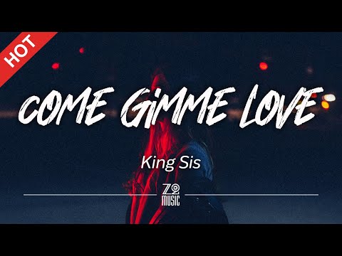 King Sis - Come Gimme Love [Lyrics / HD] | Featured Indie Music 2021