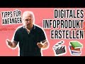 DIGITALES INFOPRODUKT erstellen - Das sind die ersten Schritte für Anfänger!