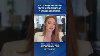 Faiz Artışları Devam Edecek Demek Dolar Yükselecek Demek 