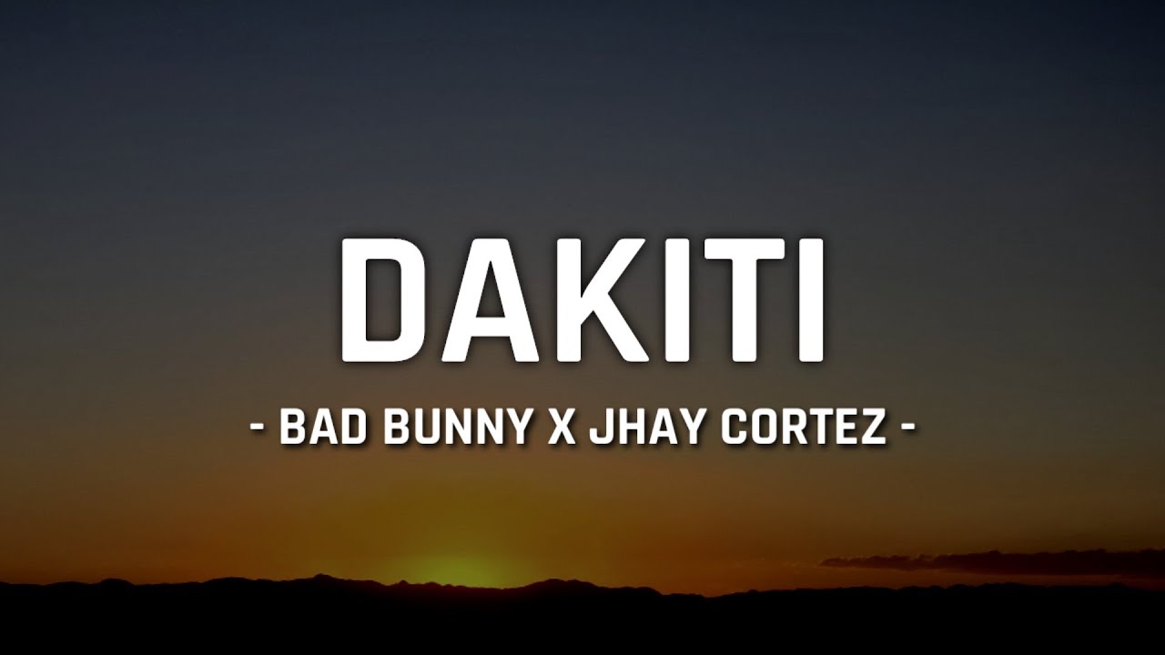 Bad Bunny x Jhay Cortez Dakiti (Letra/Lyrics) YouTube