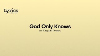 God Only Knows (Lyric Video) | for KING & COUNTRY
