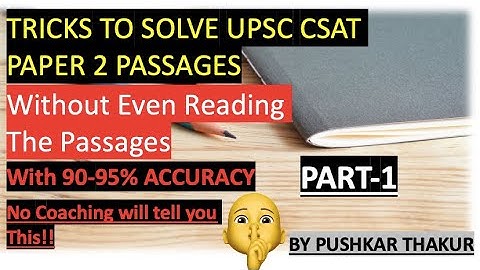 Tricks to solve UPSC CSAT Comprehension  passages without even reading them… [upto 95% accuracy ]