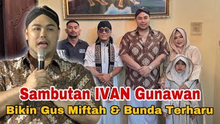 SAMBUTAN IVAN GUNAWAN BIKIN GUS MIFTAH & BUNDA NANGIS | LIVE PP ORA AJI