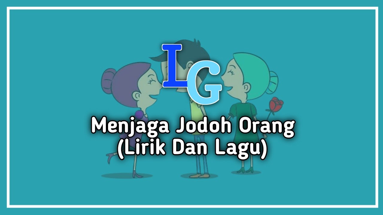Lirik Lagu Menjaga Jodoh Orang Youtube