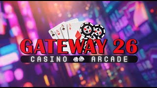 Gateway 26 | Casino & Arcade
