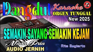 Semakin Sayang Semakin Kejam - Karaoke (Nada Pria) Rita Sugiarto || Dangdut Orgen Tunggal