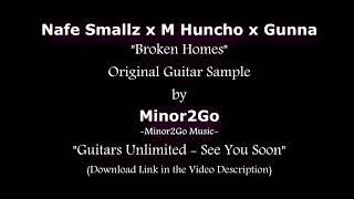 Nafe Smallz x M Huncho x Gunna - Broken Homes - Original Sample by Minor2Go