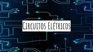 Resumão de Circuitos Elétricos ▸ Ciências 8º ano