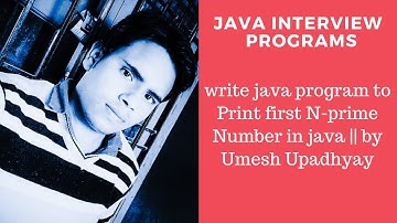 How to Print first N-prime Number in java || by Umesh Upadhyay
