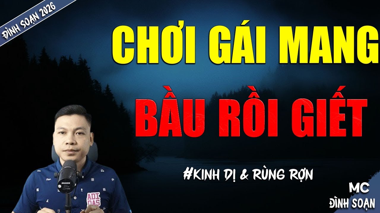 CHƠI GÁI MANG BẦU RỒI GIẾT  | TRUYỆN MA MC ĐÌNH SOẠN MỚI NHẤT DIỄN ĐỌC