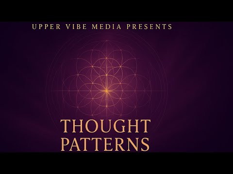 Upper Vibe Media Presents - Thought Patterns | High Vibe | Manifesting Music | 432 hz