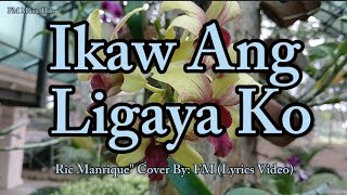 Ikaw Ang Ligaya Ko - Ric Manrique Jr. &quot; Cover (Lyrics Video)