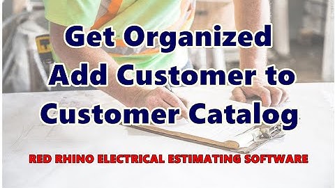 Add Customer to Customer Catalog using Red Rhino Electrical Estimating Software