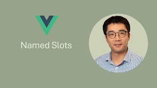 [Episode 28] Vue Named Slots