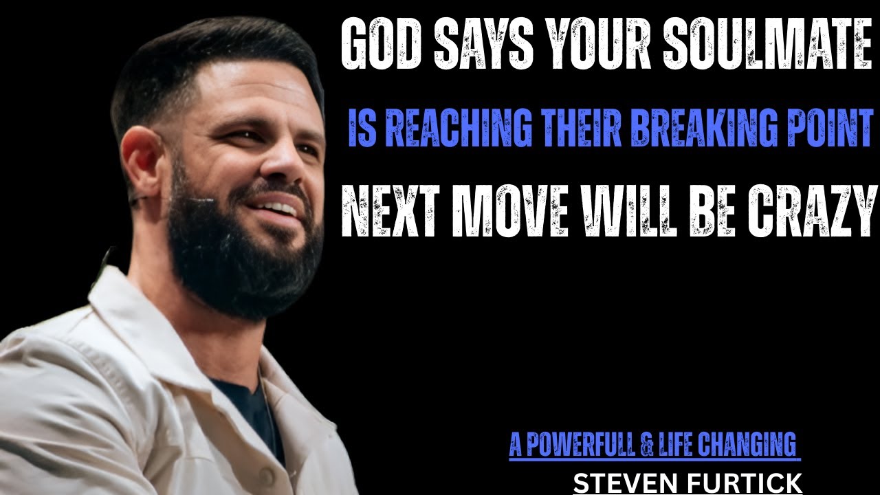 God Say Your Soulmate Is Reaching Their Breaking Point Their Next Move Will Be Crazy |Steven Furtick