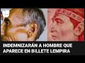 Hombre que ha protagonizado el billete de un lempira hondureño por años recibirá una compensación mp3