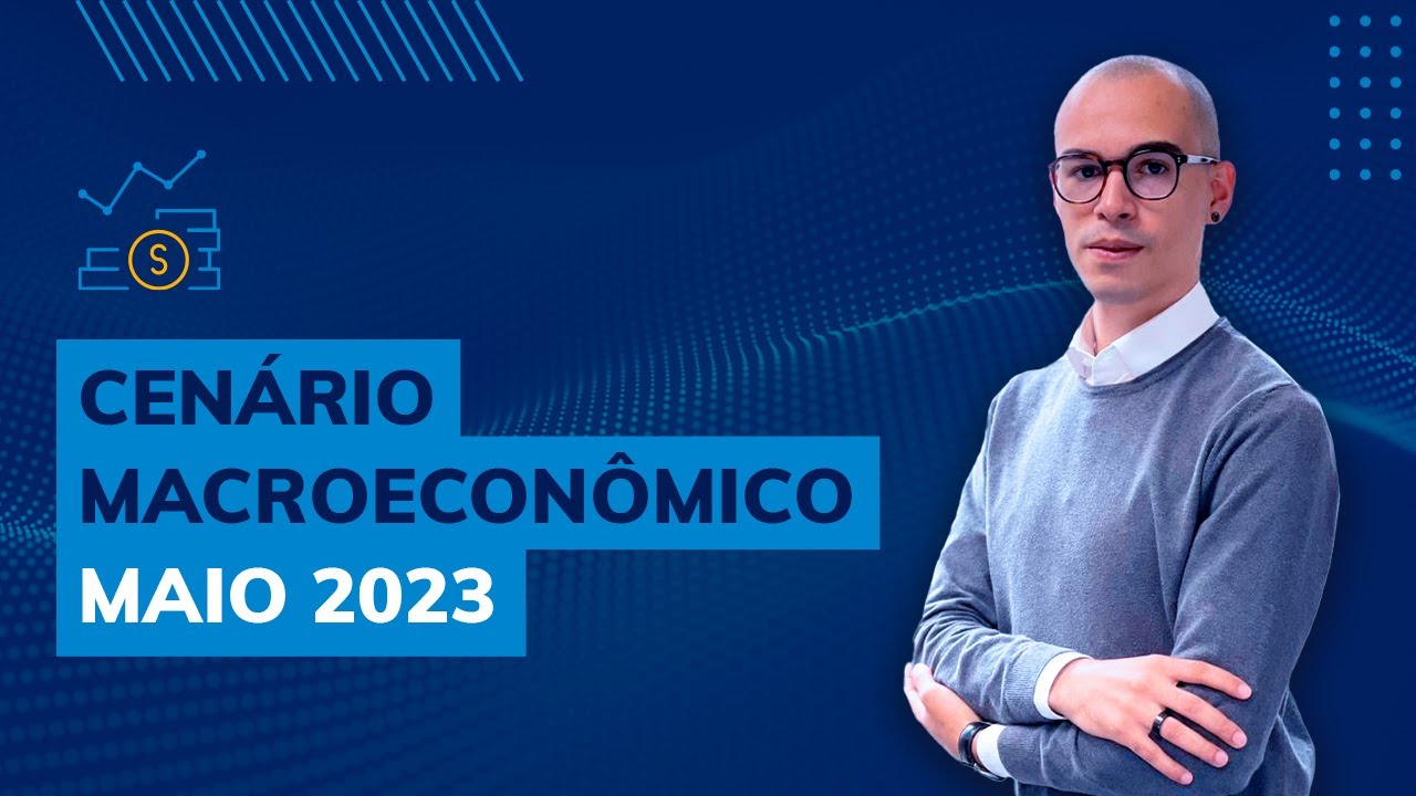 Cenário Macroeconômico - Maio 2023 - YouTube