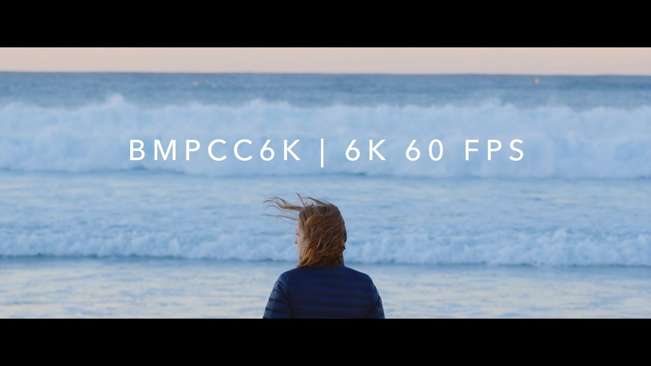 BMPCC 6K 6K 60FPS Test Footage of the Blackmagic Pocket Cinema