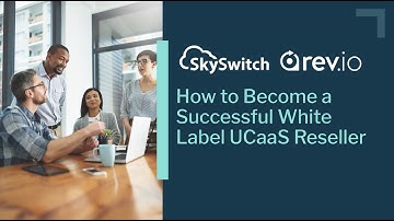 How to Become a Successful White Label UCaaS Reseller hosted by Rev.io