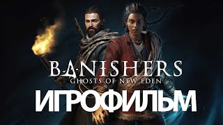 Игрофильм Banishers: Ghosts Of New Eden (Катсцены, Русские Субтитры) Прохождение Без Комментариев