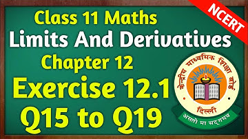 Class -11, Ex 12.1 Q15 to Q19 Limits and Derivatives | Class 11 Maths Chapter 12 Ex 12.1 | NCERT