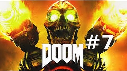 DOOM PS4 (INTO THE FIRE) gameplay Walkthrough Part 7 (HD/1080p)
