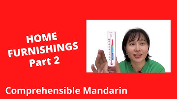 Home Furnishings (Part 2) - Chinese Comprehensible Input