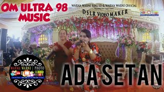 OM.ULTRA 98 MUSIC | Ada Setan| WARNAWARNIPHOTO | wd_Marini&Arwansyah | 21032021