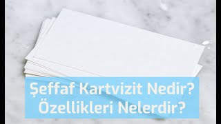 Şeffaf Kartvizit Nedir? Özellikleri Nelerdir?